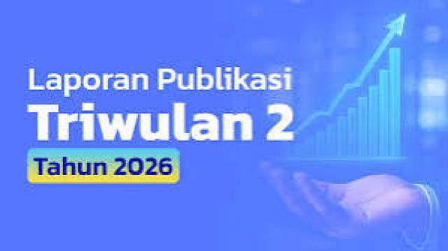 LAPORAN PUBLIKASI TRIWULAN 2 TH 2026